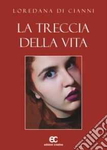 La treccia della vita libro di Di Cianni Loredana