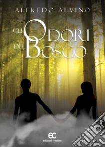 Gli odori del bosco libro di Alvino Alfredo