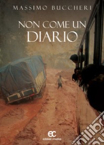 Non come un diario libro di Buccheri Massimo