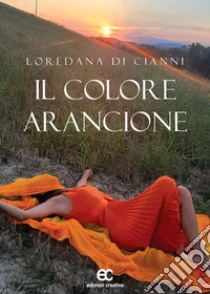 Il colore arancione libro di Di Cianni Loredana