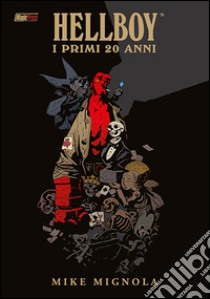 Hellboy. I primi vent'anni. Ediz. illustrata libro di Mignola Mike