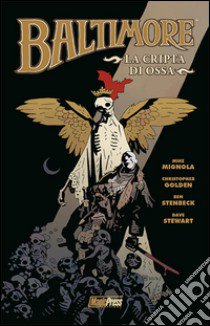 La cripta di ossa. Baltimore. Vol. 4 libro di Mignola Mike; Golden Christopher