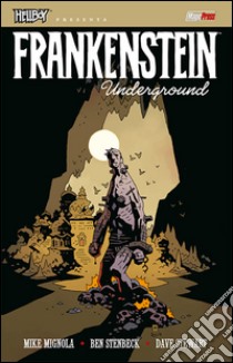 Hellboy presenta: Frankenstein Underground libro di Mignola Mike