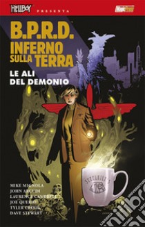 B.P.R.D. Inferno sulla terra. Vol. 10: Le ali del demonio libro di Mignola Mike; Arcudi John