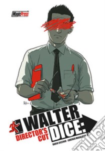 Walter dice: director's cut libro di Sicchio Dario