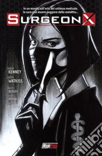 Surgeon X. Vol. 1 libro di Kenney Sara; Watkiss John