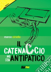 Il catenaccio mi sta antipatico libro di Ciriello Marco