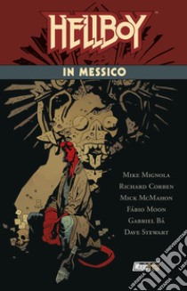 Hellboy in Messico libro di Mignola Mike