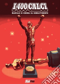 I 400 calci. Manuale di cinema da combattimento libro