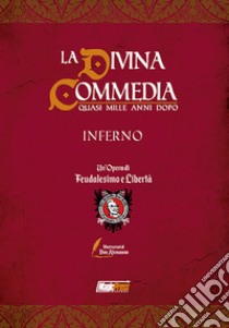 Feudalesimo & libertà. La Divina Commedia quasi mille anni dopo libro di Alemanno Don