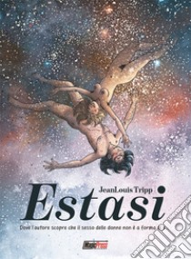 Estasi. Vol. 1 libro di Tripp Jean-Louis