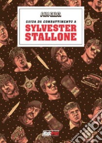 I 400 calci presenta: guida da combattimento a Sylvester Stallone libro di Cobretti Nanni