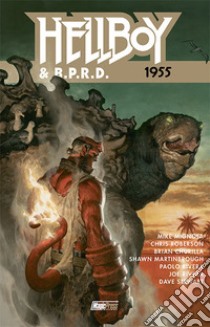 Hellboy & B.P.R.D.. Vol. 4: 1955 libro di Mignola Mike