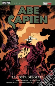 La costa desolata. Abe Sapien. Vol. 8 libro di Mignola Mike; Allie Scott