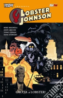 Caccia a Lobster! Hellboy presenta Lobster Johnson. Vol. 4 libro di Mignola Mike; Arcudi John