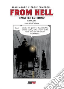 From Hell. Master edition. Vol. 3: Dall'inferno libro di Moore Alan