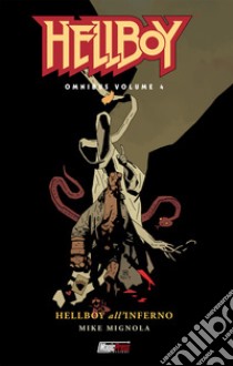 Hellboy Omnibus. Vol. 4: Hellboy all'inferno libro di Mignola Mike