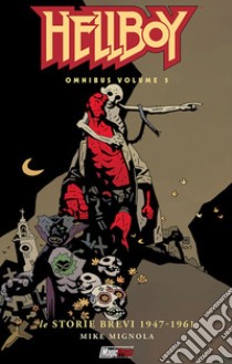 Hellboy Omnibus. Vol. 5: Le storie brevi 1947-1961 libro di Mignola Mike