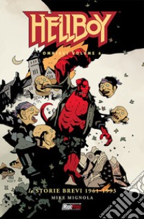 Hellboy Omnibus. Vol. 6: Le storie brevi 1961-1993 libro di Mignola Mike