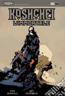 Hellboy presenta: Koshchei. L'immortale libro di Mignola Mike