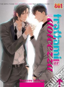 Trattami con dolcezza. Vol. 7 libro di Nekota Yonezou