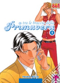 Tra le braccia della primavera. Vol. 8 libro di Nitta Youka