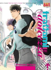 Trattami con dolcezza. Vol. 8 libro di Nekota Yonezou