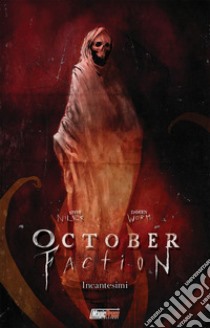 October faction. Vol. 3: Incantesimi libro di Niles Steve