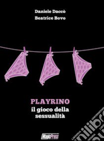 PlayRino il gioco della sessualità libro di Daccò Daniele