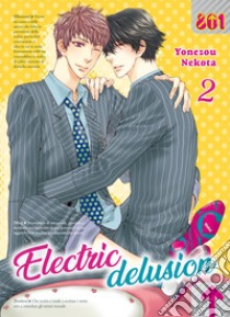 Electric delusion. Vol. 2 libro di Nekota Yonezou