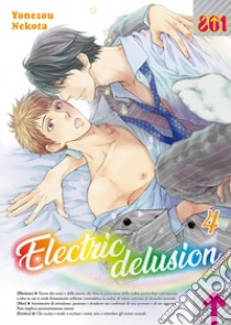 Electric delusion. Vol. 4 libro di Nekota Yonezou