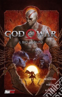 God of war. Vol. 2: Il dio caduto libro di Roberson Chris