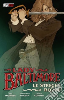 Lady Baltimore. Le streghe regine libro di Mignola Mike; Golden Christopher