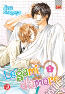 Legami d'amore. Vol. 1 libro di Sakuragi Yaya