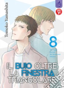 Il buio oltre la finestra triangolare. Vol. 8 libro di Yamashita Tomoko