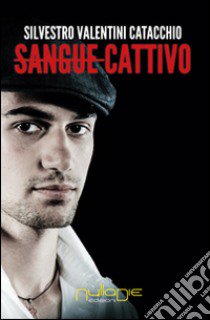 Sangue cattivo libro di Valentini Catacchio Silvestro