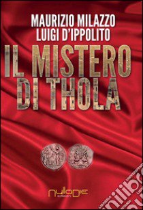 Il mistero di Thola libro di Milazzo Maurizio; D'Ippolito Luigi