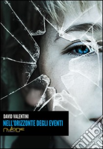 Nell'orizzonte degli eventi libro di Valentini David