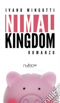 Nimal Kingdom libro di Mingotti Ivano