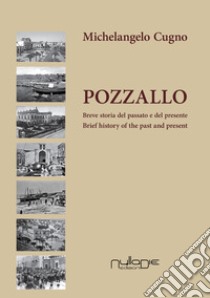 Pozzallo. Breve storia del passato e del presente-Brief history of the past and present libro di Cugno Michelangelo