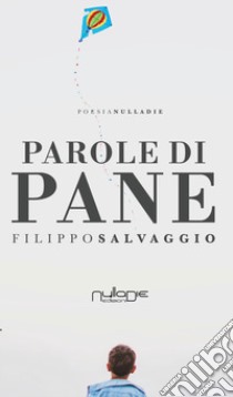 Parole di pane libro di Salvaggio Filippo