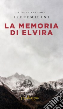 La memoria di Elvira libro di Milani Irene
