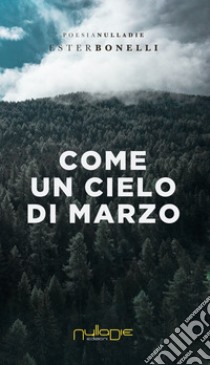 Come un cielo di marzo libro di Bonelli Ester