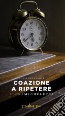 Coazione a ripetere libro di Micheletti Elena