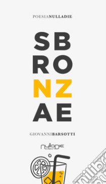 Sbronzae libro di Barsotti Giovanni