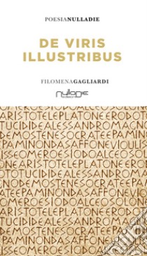 De viris illustribus libro di Gagliardi Filomena