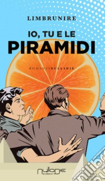 Io, tu e le piramidi libro di Limbrunire