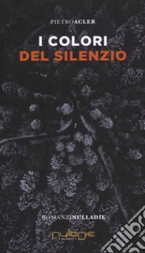 Il colore del silenzio libro di Acler Pietro