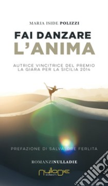 Fai danzare l'anima libro di Polizzi Maria Iside