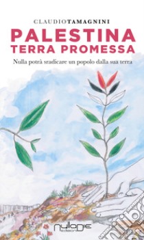 Palestina terra promessa libro di Tamagnini Claudio